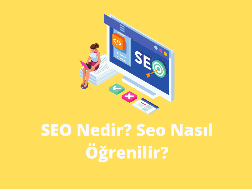 SEO Nedir? Seo Nasıl Öğrenilir?