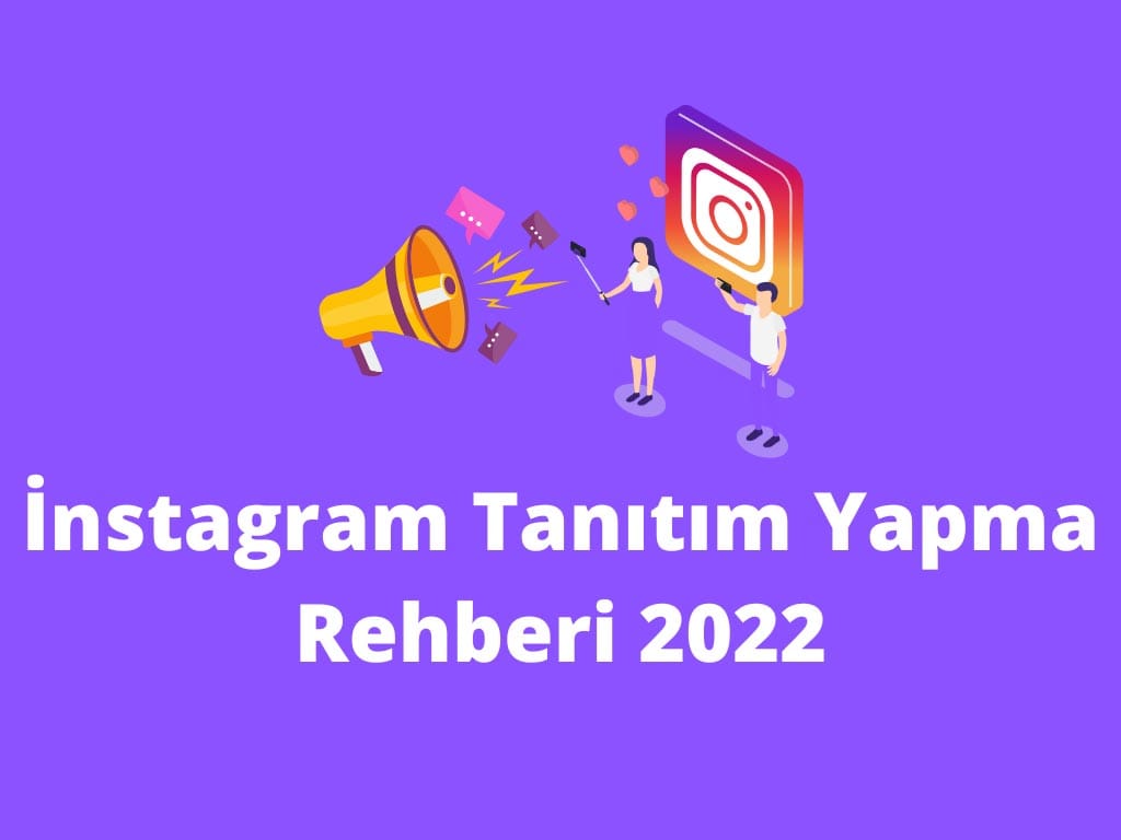 Instagram Tanıtım Yapma Rehberi 2022 instagram tanıtım yapma
