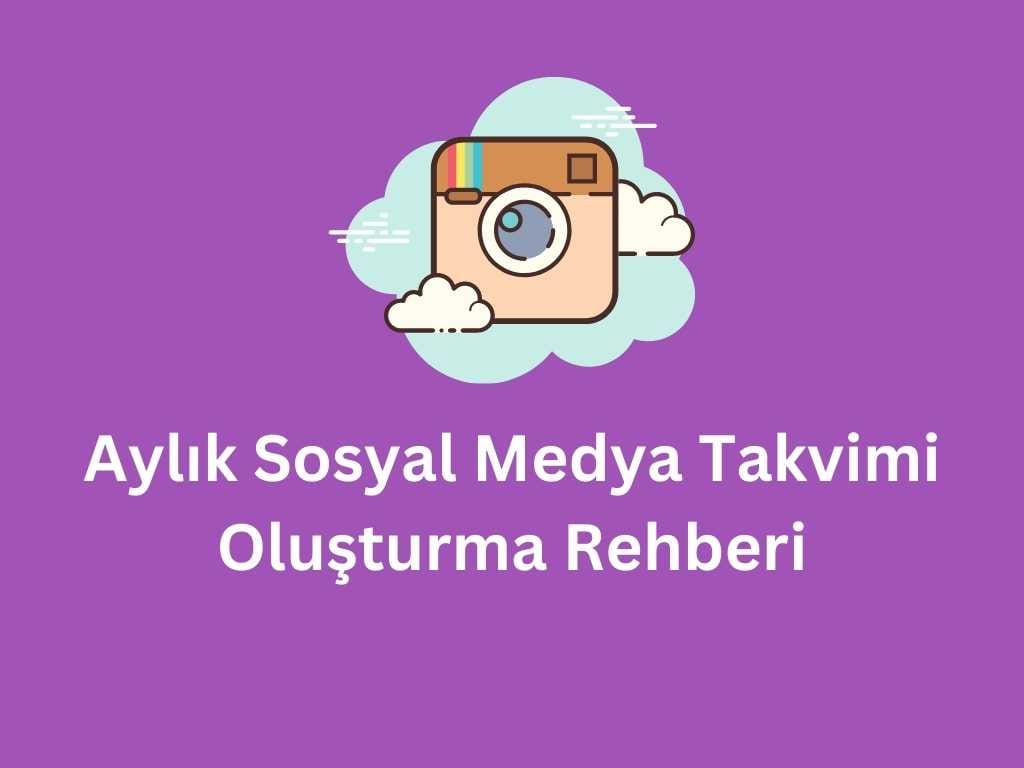 Aylık Sosyal Medya Takvimi Oluşturma Rehberi içerik planı hazırlama