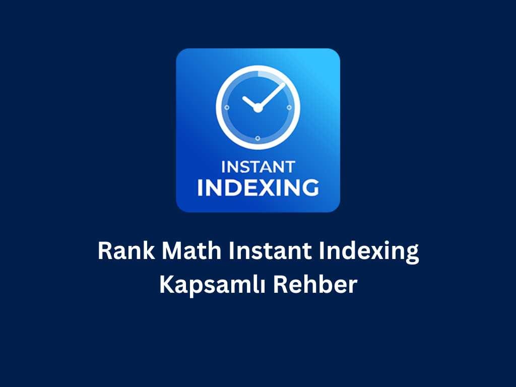 Rank Math Instant Indexing Kapsamlı Rehber Rank Math Instant Indexing