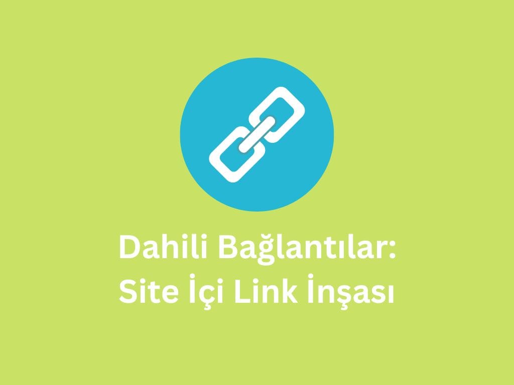Dahili Bağlantılar: Site İçi Link İnşası Dahili bağlantılar