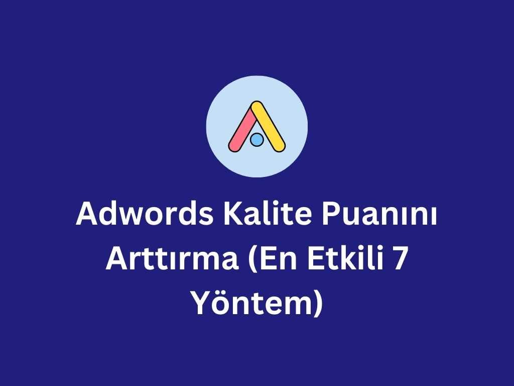 Adwords Kalite Puanını Arttırma (En Etkili 7 Yöntem) kalite puanı