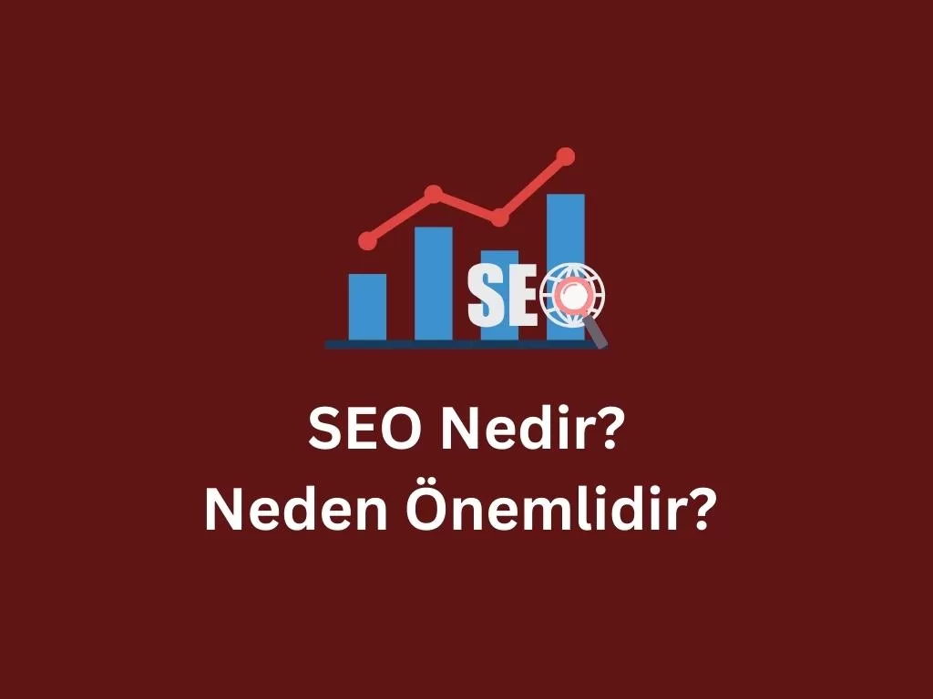 SEO Nedir? Neden Önemlidir? SEO
