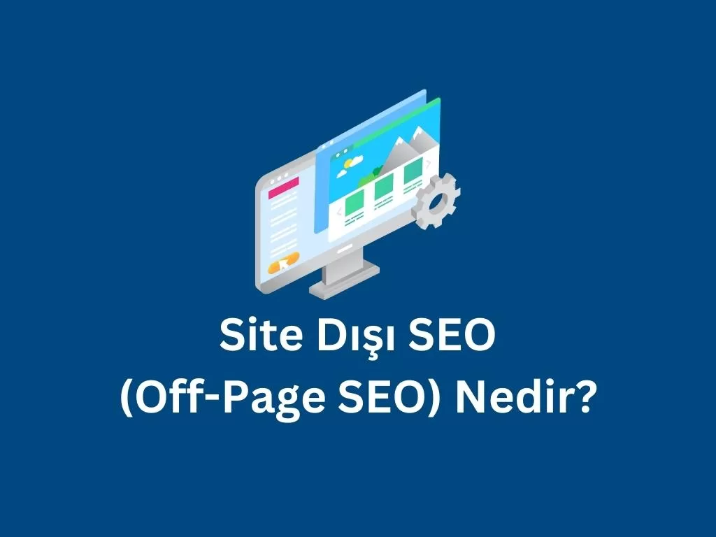 Site Dışı SEO (Off-Page SEO) Nedir? Site dışı SEO