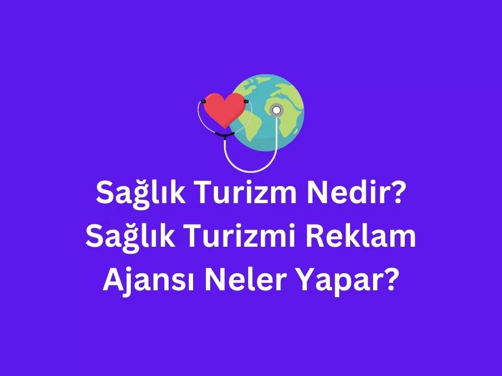 sağlık turizmi reklam ajansı