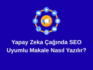 seo uyumlu makale nasıl yazılır